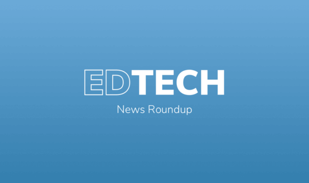 EdTech News Roundup